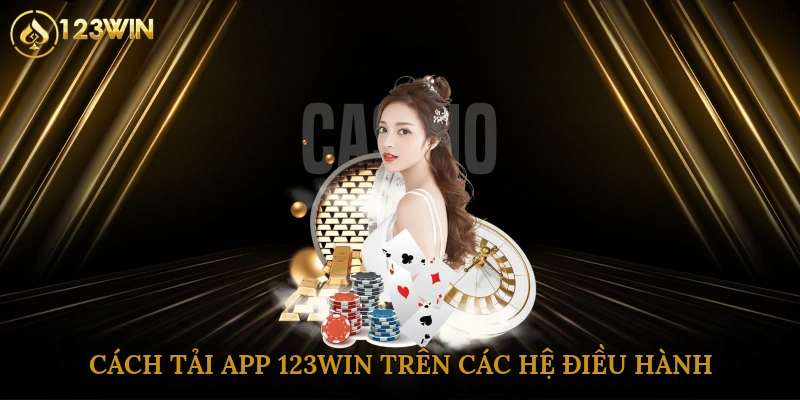 Cách tải app 123win trên các hệ điều hành