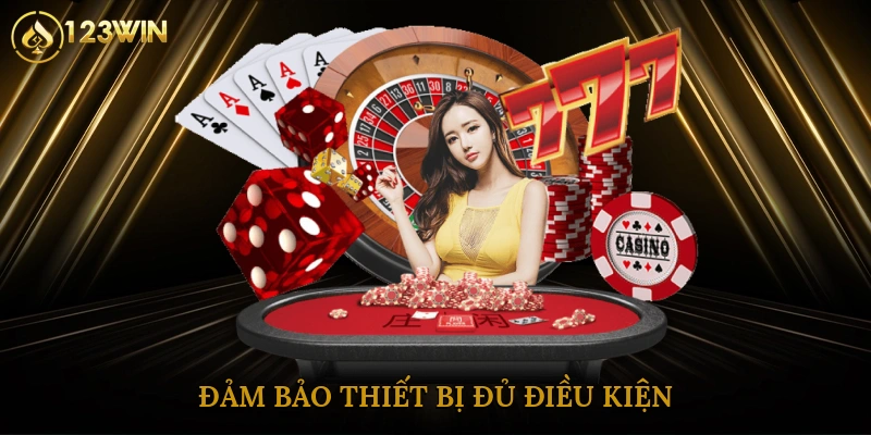 Đảm bảo thiết bị đủ điều kiện