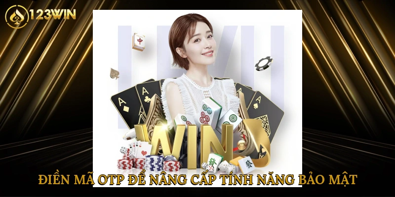 Điền mã OTP để nâng cấp tính năng bảo mật