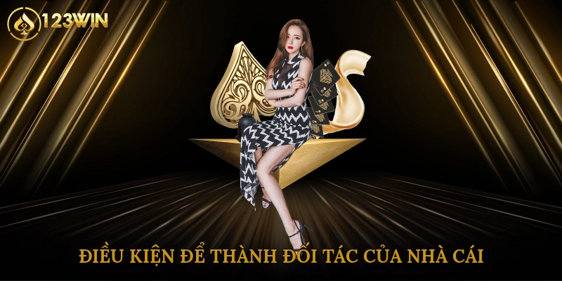 dieu-kien-de-thanh-doi-tac-cua-nha-cai