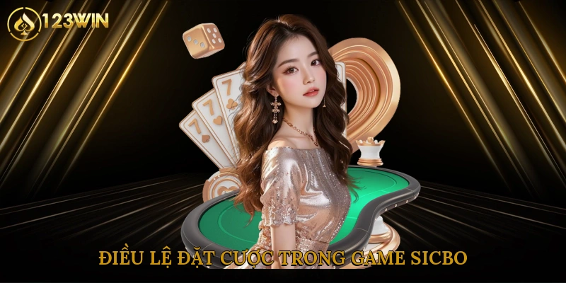 Điều lệ đặt cược trong game sicbo