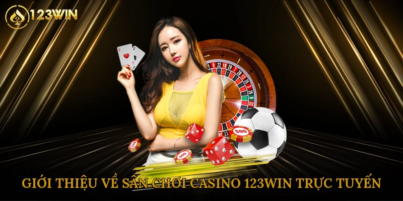 Giới thiệu về sân chơi casino 123win trực tuyến