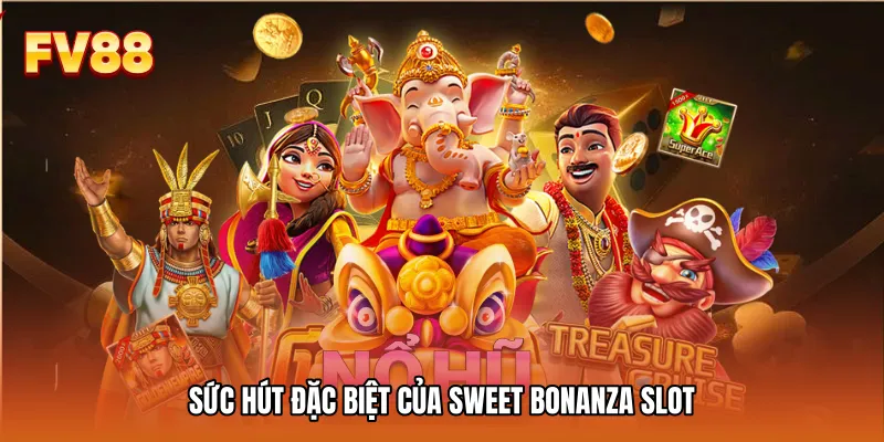 Sức hút đặc biệt của Sweet Bonanza slot